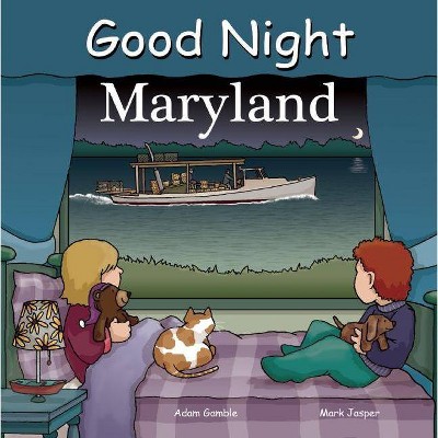 Good Night Maryland - (Good Night Our World) by  Adam Gamble & Mark Jasper (Board Book)