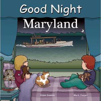 Good Night Maryland - (Good Night Our World) by  Adam Gamble & Mark Jasper (Board Book)