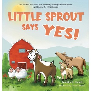 Little Sprout Says Yes - by Jennifer E Tirrell - 1 of 1