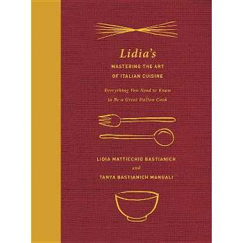 Lidia's Mastering the Art of Italian Cuisine - by  Lidia Matticchio Bastianich & Tanya Bastianich Manuali (Hardcover)