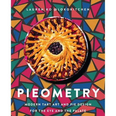 Pieometry - by  Lauren Ko (Hardcover)