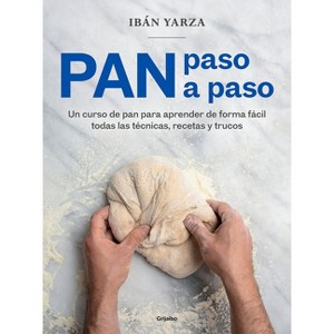 Pan Paso a Paso: Un Curso de Pan Para Aprender de Forma Fácil Todas Las Técnicas, Recetas Y Trucos / Bread Step by Step. a Bread Course - (Paperback) - 1 of 1