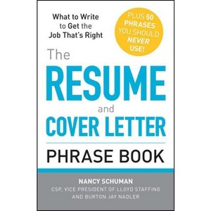 The Resume and Cover Letter Phrase Book - by  Nancy Schuman & Burton Jay Nadler (Paperback) - 1 of 1