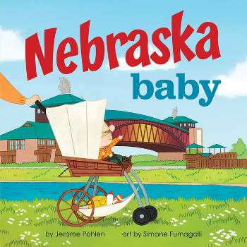Nebraska Baby - (Local Baby Books) by  Jerome Pohlen (Board Book)