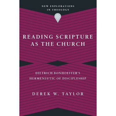 Reading Scripture as the Church - (New Explorations in Theology) by  Derek W Taylor (Paperback)