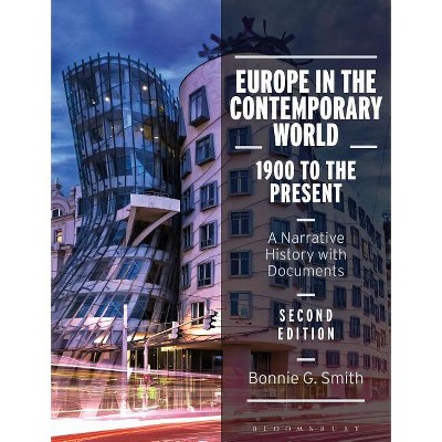 Europe in the Contemporary World: 1900 to the Present - 2nd Edition by  Bonnie G Smith (Paperback)
