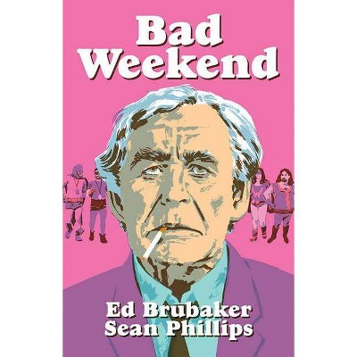 Bad Weekend - by  Ed Brubaker (Hardcover)