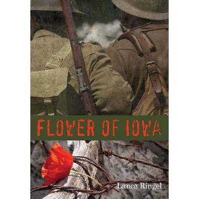 Flower of Iowa - by  Lance Ringel (Hardcover)