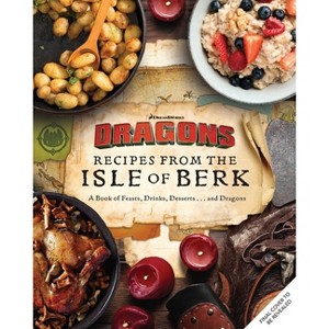 DreamWorks Dragons: Recipes from the Isle of Berk - by  Daytona Danielsen & Erik Burnham (Hardcover) - 1 of 1