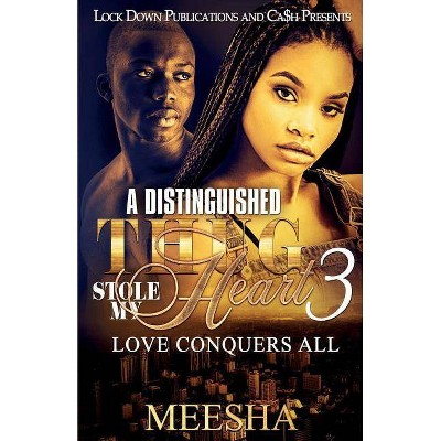 A Distinguished Thug Stole My Heart 3 - by  Meesha (Paperback)