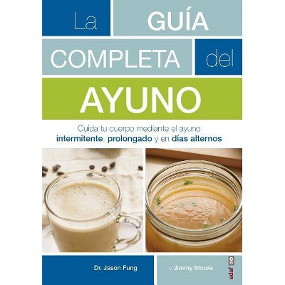 La Guaia Completa del Ayuno - by  Jason Fung (Paperback)