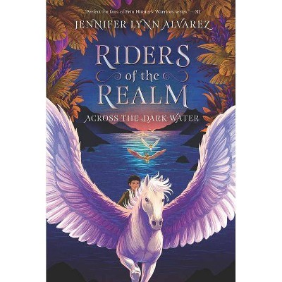 Riders of the Realm #1: Across the Dark Water - by  Jennifer Lynn Alvarez (Paperback)