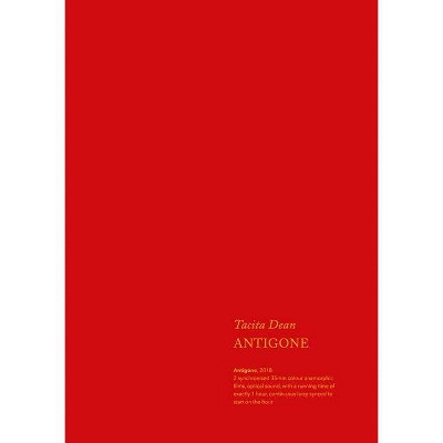 Tacita Dean: Antigone - (Hardcover)