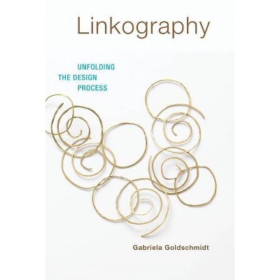 Linkography - (Design Thinking, Design Theory) by  Gabriela Goldschmidt (Hardcover)