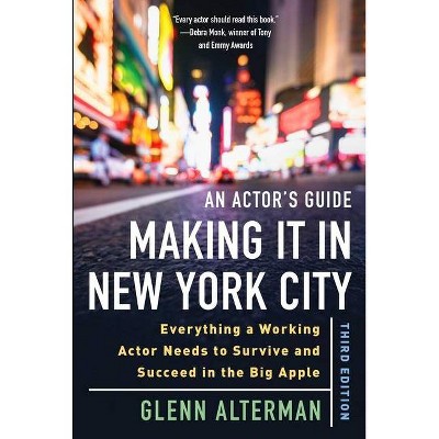 An Actor's Guide--Making It in New York City, Third Edition - 3rd Edition by  Glenn Alterman (Paperback)