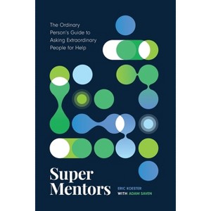 Super Mentors - by  Eric Koester & Adam Saven (Paperback) - 1 of 1