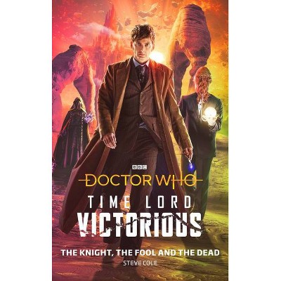 Doctor Who: The Knight, the Fool and the Dead - by  Steve Cole (Hardcover)