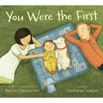 You Were the First - by  Patricia MacLachlan (Hardcover)