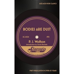 Bodies Are Dust - by  P J Wolfson (Paperback) - 1 of 1