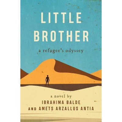 Little Brother - by  Ibrahima Balde & Amets Arzallus Antia (Hardcover)