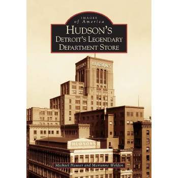 Hudson's: Detroit's Legendary Department Store - by Michael Hauser (Paperback)