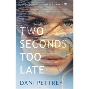Two Seconds Too Late - (Jeopardy Falls) by Dani Pettrey - 1 of 1