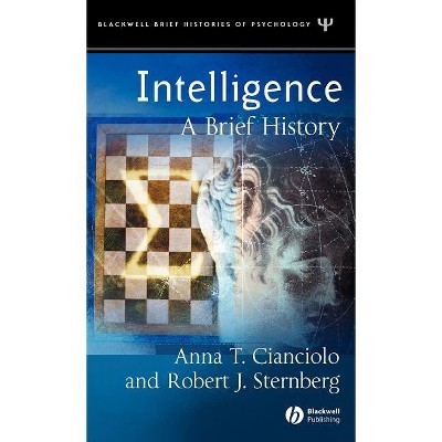 Intelligence - (Blackwell Brief Histories of Psychology) by Anna T Cianciolo & Robert J Sternberg