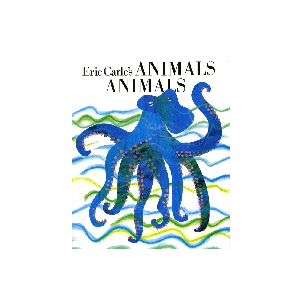 Eric Carles Animals, Animals - (Hardcover)