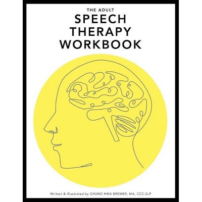 The Adult Speech Therapy Workbook - by  Chung Hwa L Brewer (Paperback)