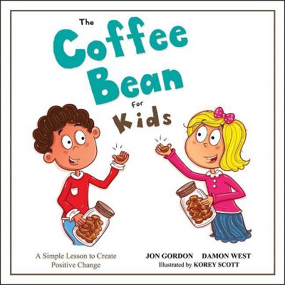 The Coffee Bean for Kids - (Jon Gordon) by  Jon Gordon & Damon West (Hardcover)