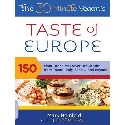 The 30-Minute Vegan's Taste of Europe - by  Mark Reinfeld (Paperback)