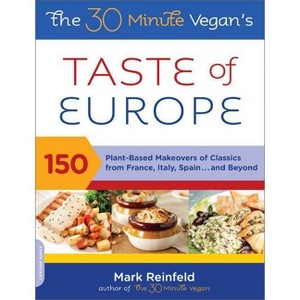 The 30-Minute Vegan's Taste of Europe - by  Mark Reinfeld (Paperback) - 1 of 1