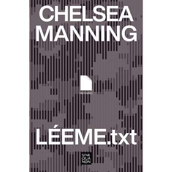 Léeme.Txt / Readme.Txt: A Memoir - by  Chelsea Manning (Paperback)