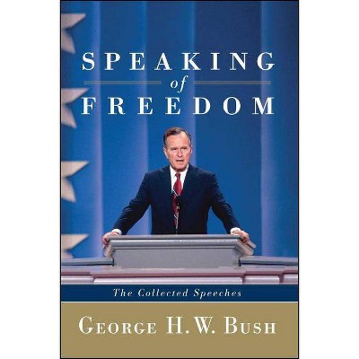 Speaking of Freedom - Annotated by  George H W Bush (Paperback)