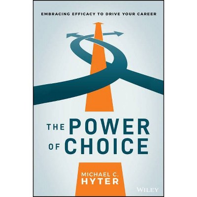 The Power of Choice - by  Michael C Hyter (Hardcover)