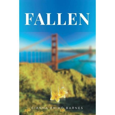 Fallen - by  Gianna Emiko Barnes (Paperback)