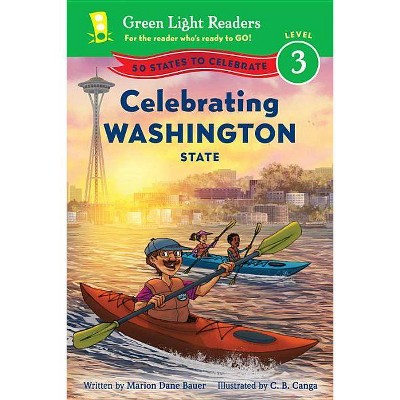 Celebrating Washington State - (Green Light Readers Level 3) by  Marion Dane Bauer (Paperback)