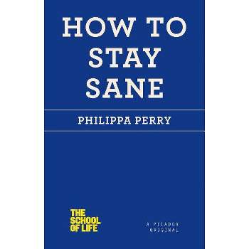 How to Stay Sane - (School of Life) by  Philippa Perry (Paperback)