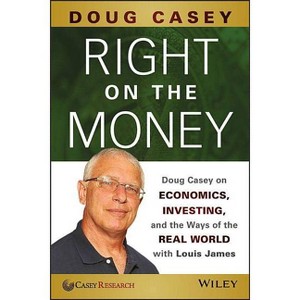 Right on the Money - by  Doug Casey (Paperback) - 1 of 1