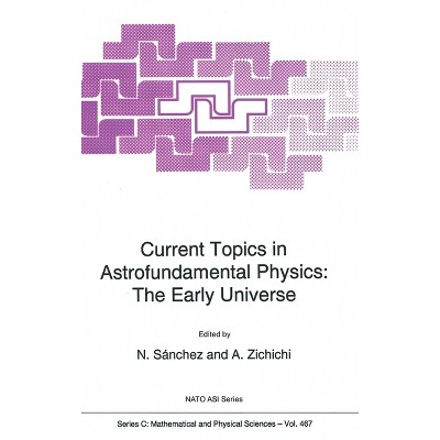 Current Topics in Astrofundamental Physics - (NATO Asi Series. Series D, Behavioural and Social Sciences) (Hardcover)