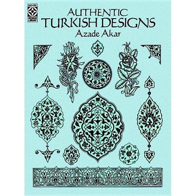 Authentic Turkish Designs - (Dover Design Library) by  Azade Akar (Paperback)