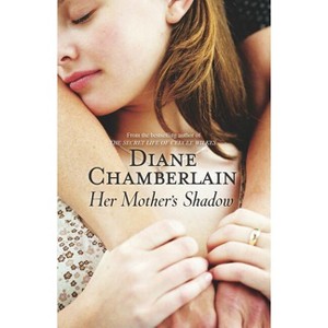 Her Mothers Shadow - (Keeper Trilogy) by  Diane Chamberlain (Paperback) - 1 of 1