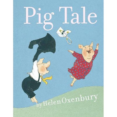 Pig Tale - by  Helen Oxenbury (Paperback)