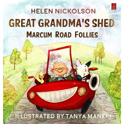 Great Grandma's Shed - by  Helen Nickolson (Hardcover)
