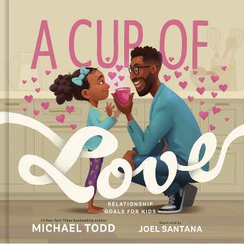 A Cup of Love - by  Michael Todd (Hardcover)