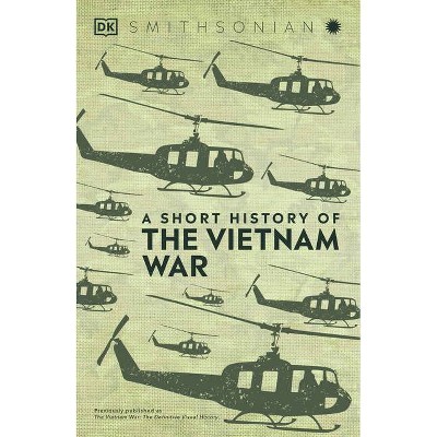 A Short History of the Vietnam War - by  DK (Hardcover)