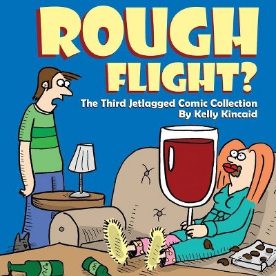 Rough Flight? The Third Jetlagged Comic Collection - by  Kelly Kincaid (Paperback)