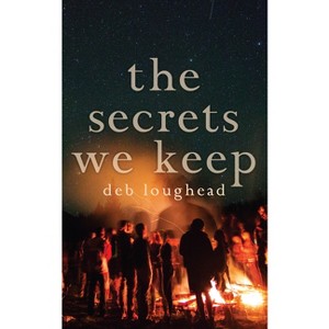 The Secrets We Keep - by  Deb Loughead (Paperback) - 1 of 1