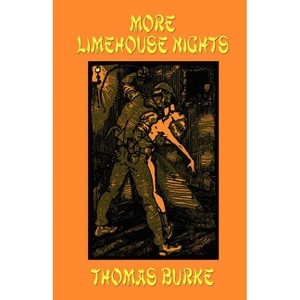 More Limehouse Nights - by  Thomas Burke (Paperback) - 1 of 1