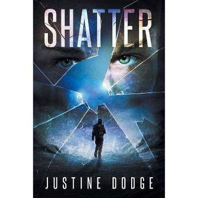 Shatter - by  Justine Dodge (Paperback)